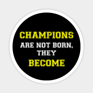 Champions are not born, they become Magnet